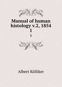 Manual of human histology v.2, 1854. 1