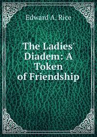 The Ladies' Diadem: A Token of Friendship