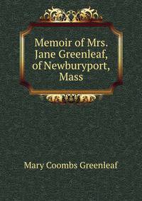 Memoir of Mrs. Jane Greenleaf, of Newburyport, Mass