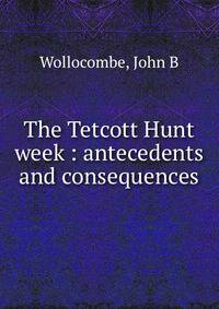The Tetcott Hunt week : antecedents and consequences