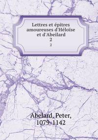 Lettres et ?pitres amoureuses d'H?lo?se et d'Abeilard