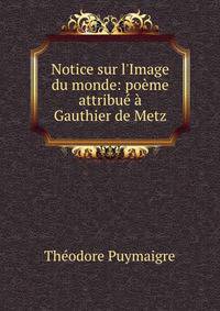 Notice sur l'Image du monde: po?me attribu? ? Gauthier de Metz