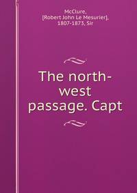 The north-west passage. Capt