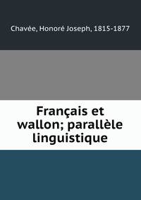 Francais et wallon; parallele linguistique