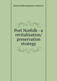 Port Norfolk - a revitalization/preservation strategy