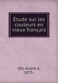 Etude sur les couleurs en vieux francais