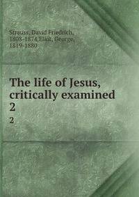The life of Jesus, critically examined. 2