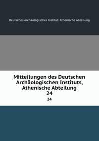 Mitteilungen des Deutschen Archologischen Instituts, Athenische Abteilung. 24