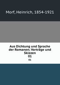 Aus Dichtung und Sprache der Romanen; Vortrge und Skizzen. 01