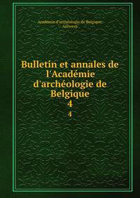 Bulletin et annales de l'Acad?mie d'arch?ologie de Belgique