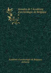 Annales de l'Acad?mie d'arch?ologie de Belgique