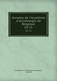 Annales de l'Acad?mie d'arch?ologie de Belgique