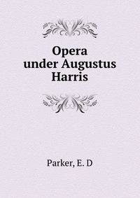 Opera under Augustus Harris