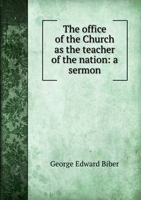 The office of the Church as the teacher of the nation: a sermon