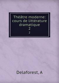 Theatre moderne: cours de litterature dramatique