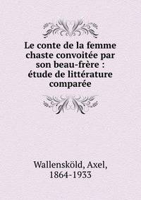 Le conte de la femme chaste convoitee par son beau-frere : etude de litterature comparee