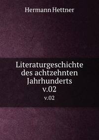 Literaturgeschichte des achtzehnten Jahrhunderts. v.02