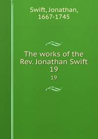 The works of the Rev. Jonathan Swift. 19