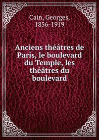 Anciens theatres de Paris, le boulevard du Temple, les theatres du boulevard