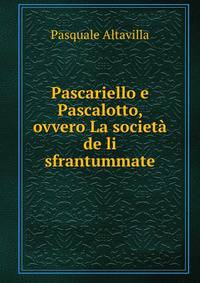 Pascariello e Pascalotto, ovvero La societa de li sfrantummate