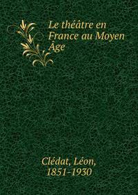 Le theatre en France au Moyen Age