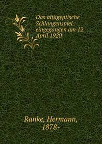 Das altagyptische Schlangenspiel : eingegangen am 12. April 1920