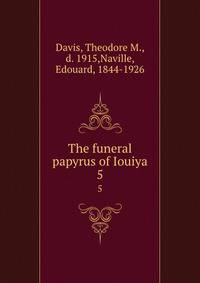 The funeral papyrus of Iouiya. 5