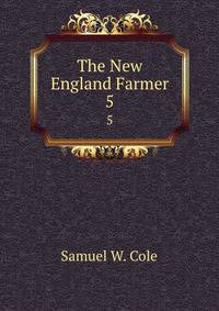 The New England Farmer. 5