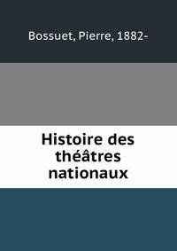 Histoire des theatres nationaux