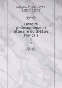 Histoire philosophique et litteraire du theatre Francais