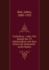 Fortinbras = oder, Der Kampf des 19. Jahrhunderts mit dem Geiste der Romantik : sechs Reden