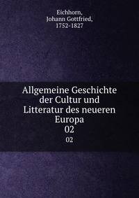 Allgemeine Geschichte der Cultur und Litteratur des neueren Europa. 02