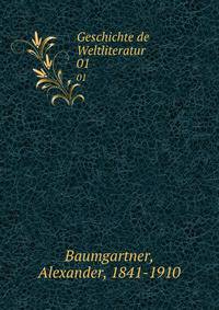 Geschichte de Weltliteratur. 01