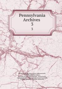 Pennsylvania Archives .. 3