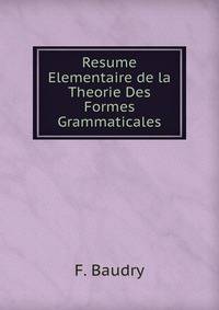 Resume Elementaire de la Theorie Des Formes Grammaticales