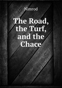 The Road, the Turf, and the Chace