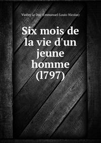 Six mois de la vie d'un jeune homme (l797)
