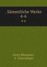 . Smmtliche Werke. 4-6