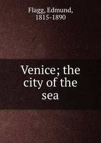 Venice; the city of the sea