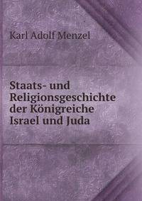 Staats- und Religionsgeschichte der Konigreiche Israel und Juda