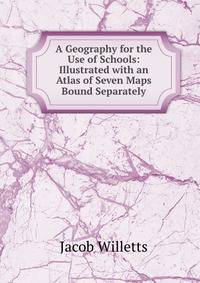 A Geography for the Use of Schools: Illustrated with an Atlas of Seven Maps Bound Separately