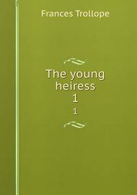 The young heiress. 1