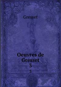 Oeuvres de Gresset. 3