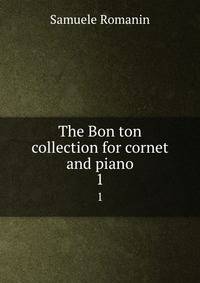 The Bon ton collection for cornet and piano. 1