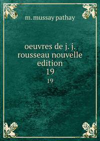 oeuvres de j. j. rousseau nouvelle edition. 19