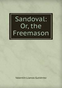 Sandoval: Or, the Freemason