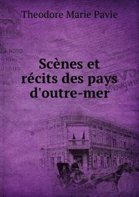 Sc?nes et r?cits des pays d'outre-mer