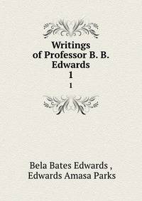 Writings of Professor B. B. Edwards. 1