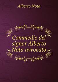 Commedie del signor Alberto Nota avvocato