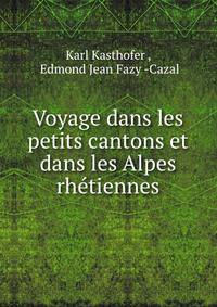 Voyage dans les petits cantons et dans les Alpes rhetiennes